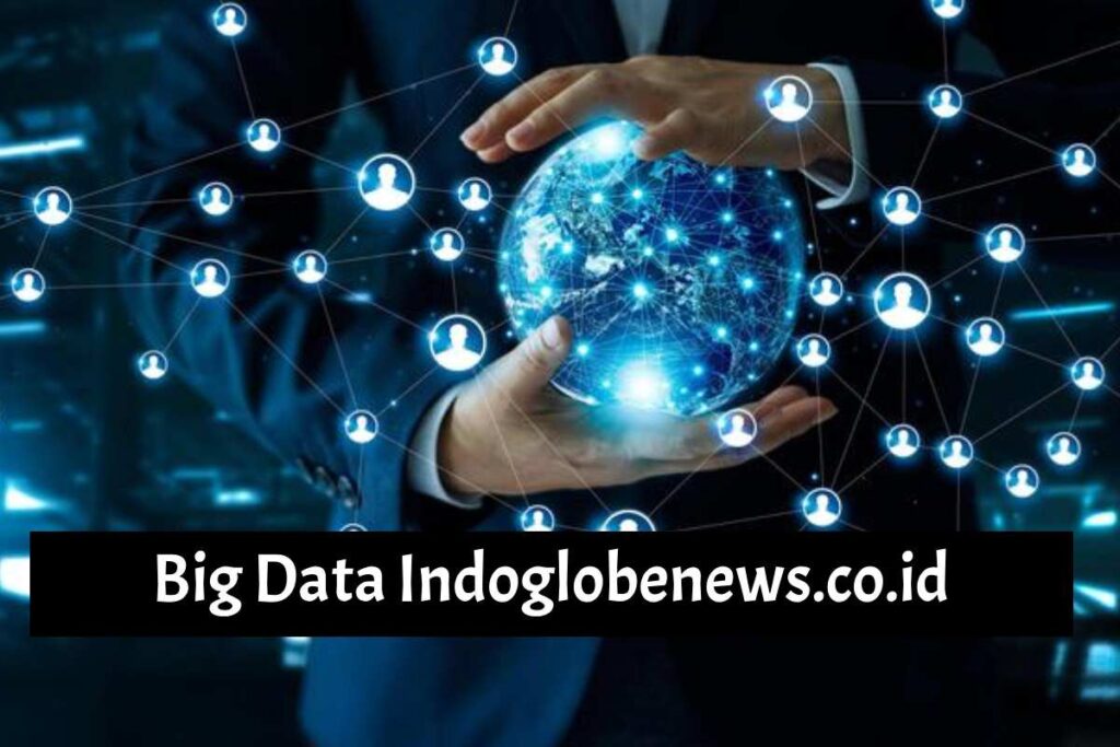 Big Data Indoglobenews.co.id/en – A Complete Guide